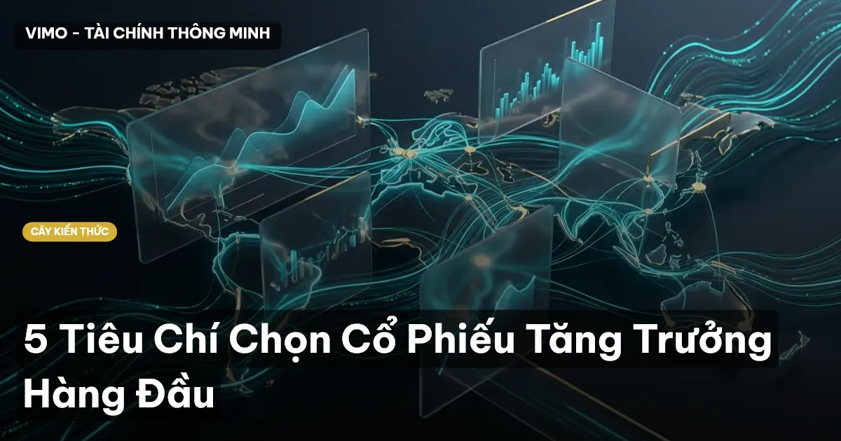 5 Tiêu Chí Chọn Cổ Phiếu Tăng Trưởng Hàng Đầu