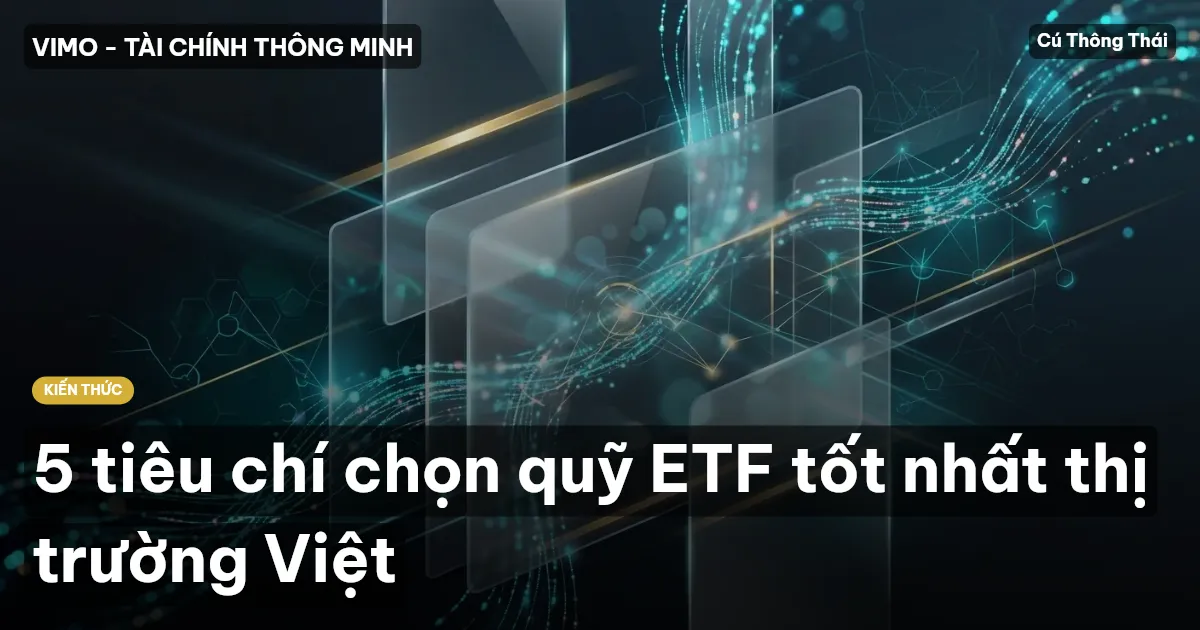 5 tiêu chí chọn quỹ ETF tốt nhất thị trường Việt