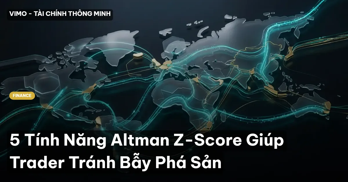 5 Tính Năng Altman Z-Score Giúp Trader Tránh Bẫy Phá Sản