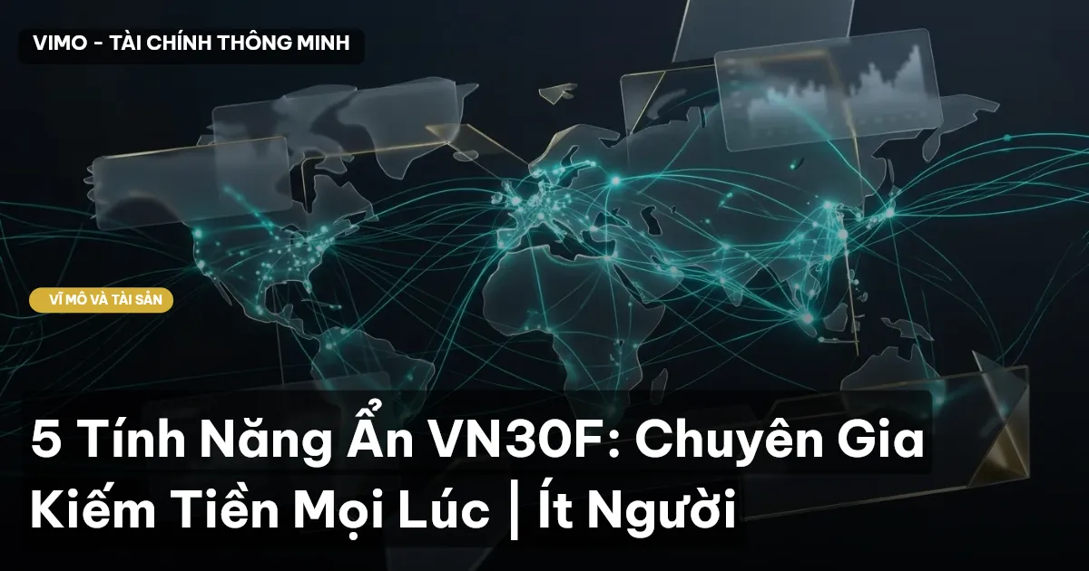 5 Tính Năng Ẩn VN30F: Chuyên Gia Kiếm Tiền Mọi Lúc | Ít Người