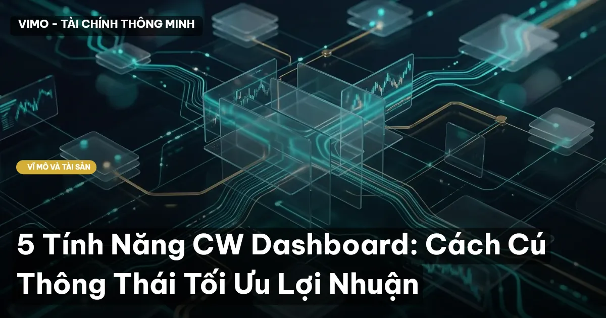 5 Tính Năng CW Dashboard: Cách Cú Thông Thái Tối Ưu Lợi Nhuận