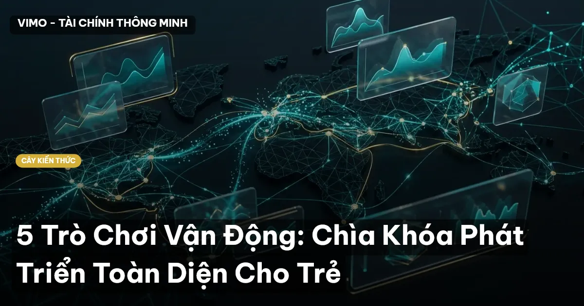 5 Trò Chơi Vận Động: Chìa Khóa Phát Triển Toàn Diện Cho Trẻ