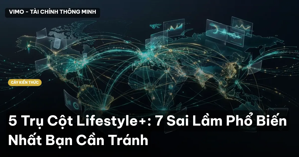 5 Trụ Cột Lifestyle+: 7 Sai Lầm Phổ Biến Nhất Bạn Cần Tránh