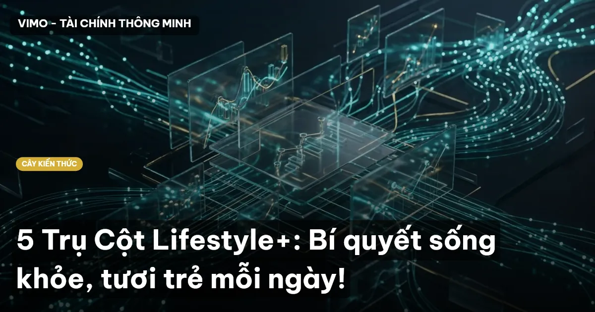 5 Trụ Cột Lifestyle+: Bí quyết sống khỏe, tươi trẻ mỗi ngày!