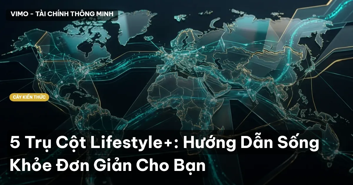 5 Trụ Cột Lifestyle+: Hướng Dẫn Sống Khỏe Đơn Giản Cho Bạn