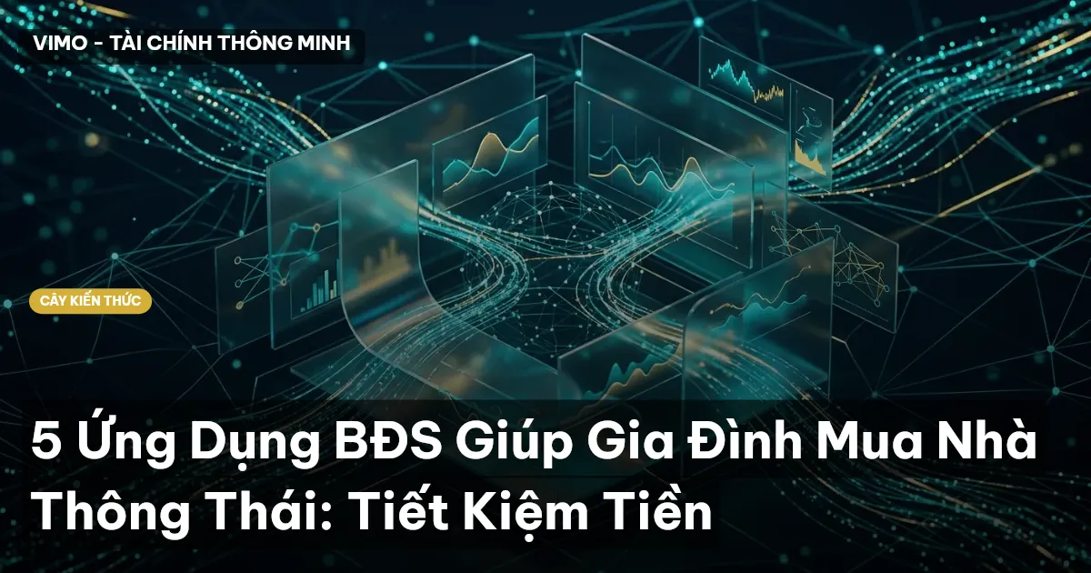 5 Ứng Dụng BĐS Giúp Gia Đình Mua Nhà Thông Thái: Tiết Kiệm Tiền