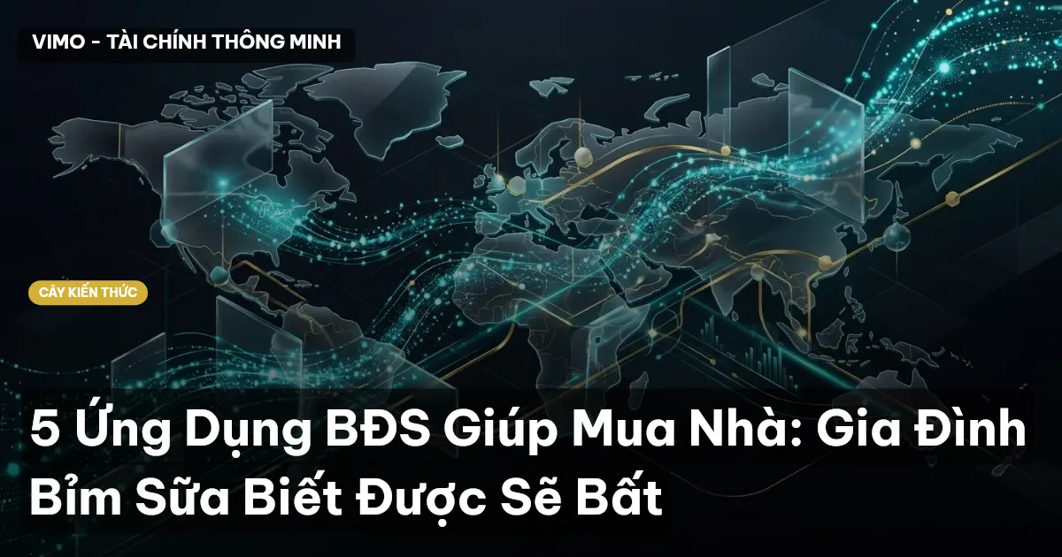 5 Ứng Dụng BĐS Giúp Mua Nhà: Gia Đình Bỉm Sữa Biết Được Sẽ Bất
