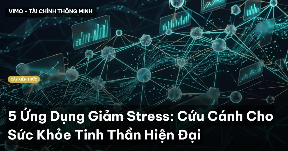 5 Ứng Dụng Giảm Stress: Cứu Cánh Cho Sức Khỏe Tinh Thần Hiện Đại