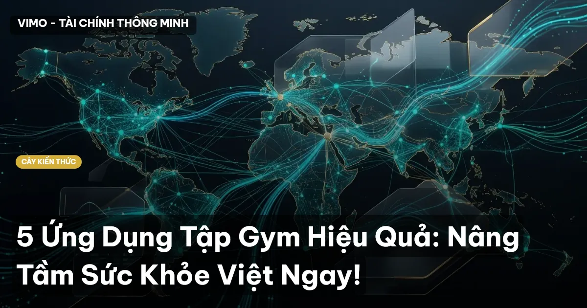 5 Ứng Dụng Tập Gym Hiệu Quả: Nâng Tầm Sức Khỏe Việt Ngay!
