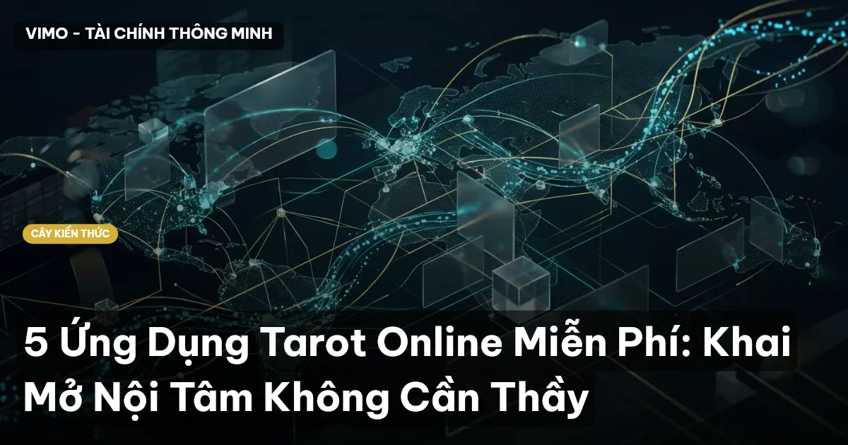 5 Ứng Dụng Tarot Online Miễn Phí: Khai Mở Nội Tâm Không Cần Thầy