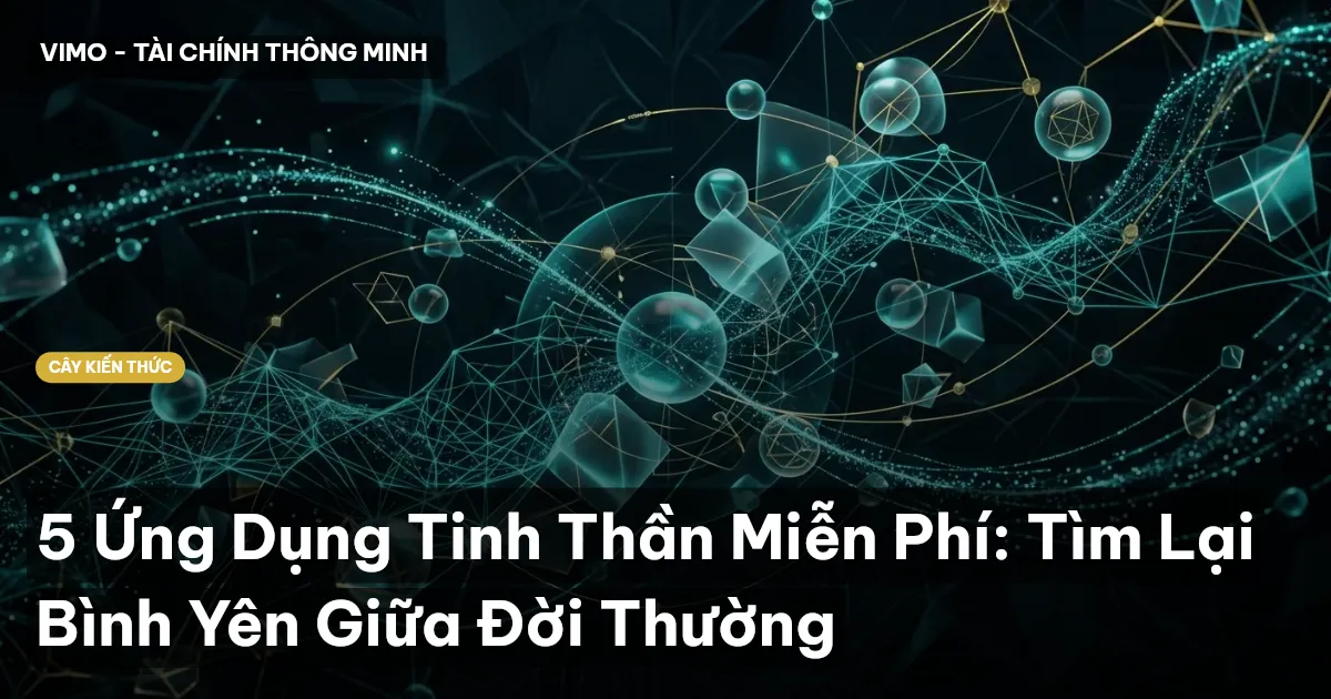 5 Ứng Dụng Tinh Thần Miễn Phí: Tìm Lại Bình Yên Giữa Đời Thường