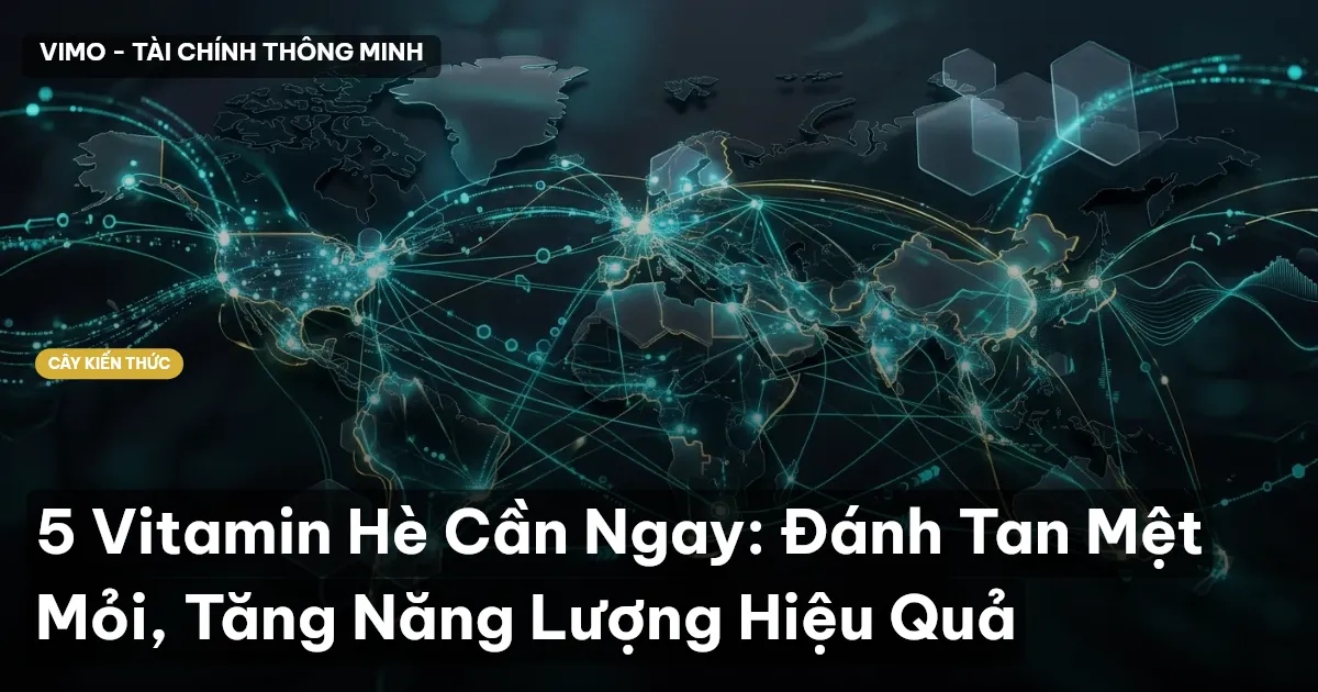 5 Vitamin Hè Cần Ngay: Đánh Tan Mệt Mỏi, Tăng Năng Lượng Hiệu Quả