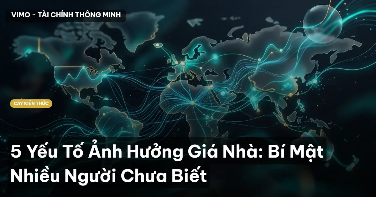 5 Yếu Tố Ảnh Hưởng Giá Nhà: Bí Mật Nhiều Người Chưa Biết