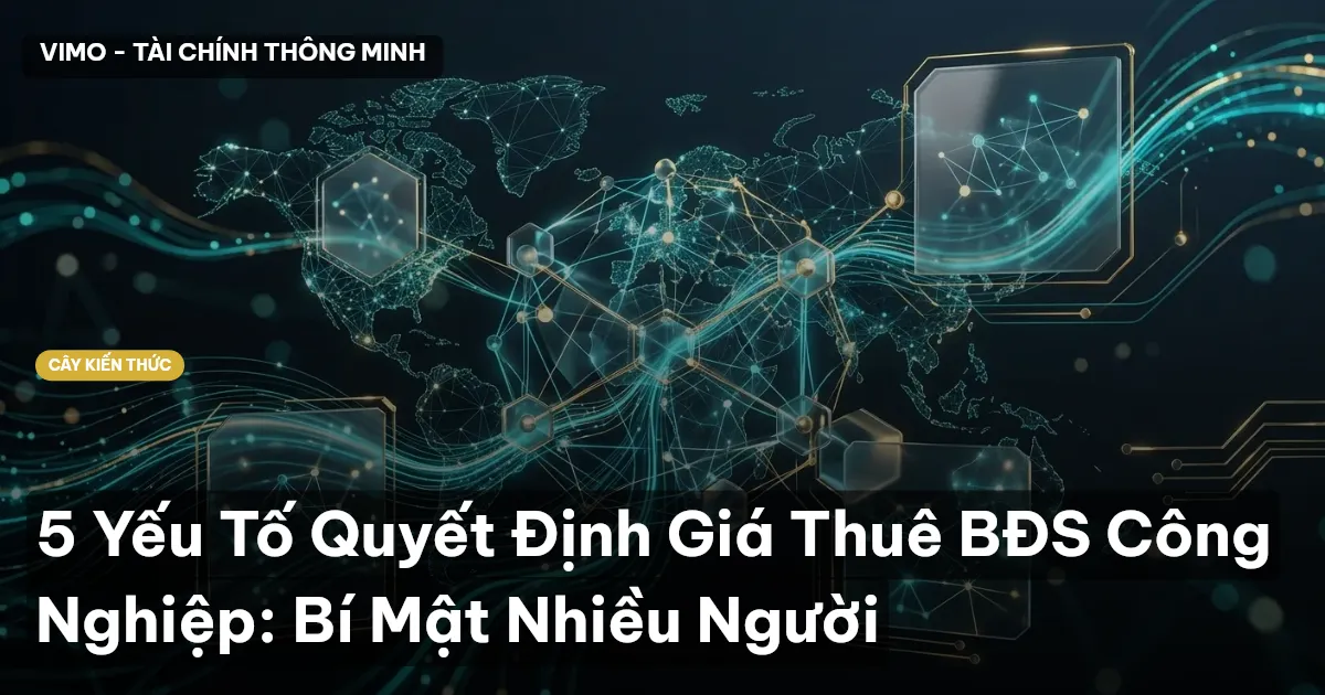 5 Yếu Tố Quyết Định Giá Thuê BĐS Công Nghiệp: Bí Mật Nhiều Người