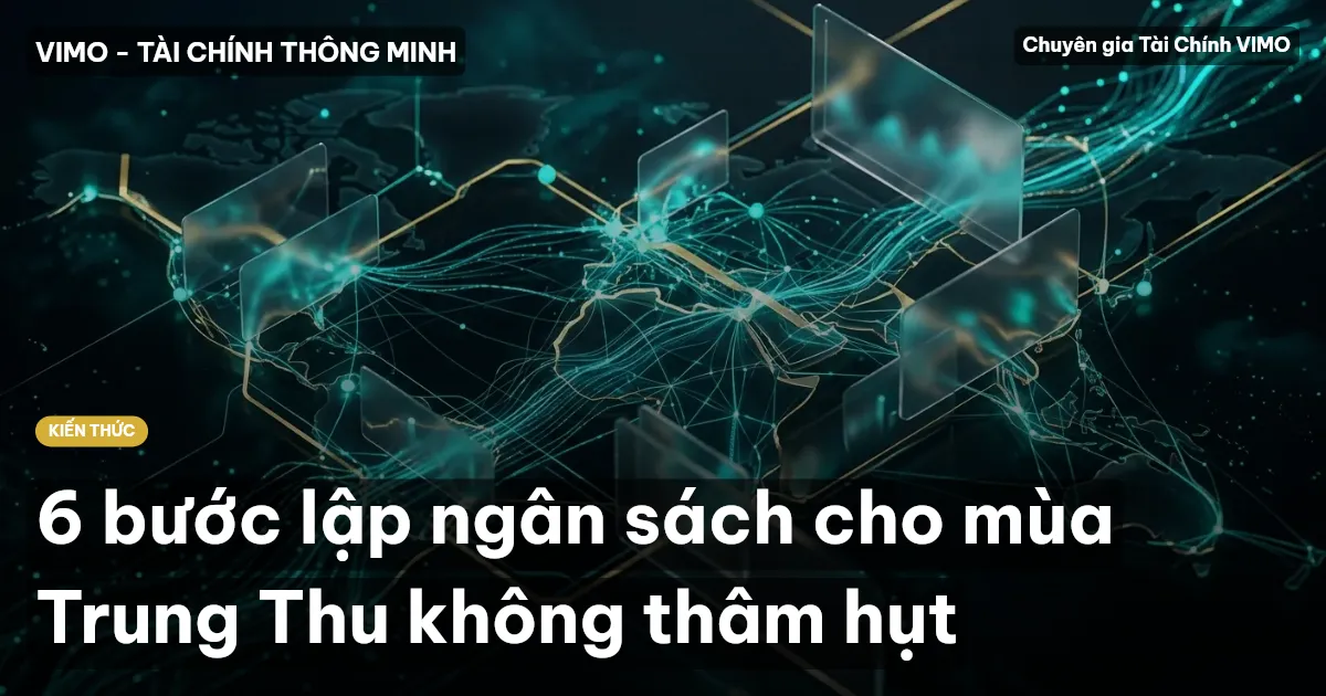 6 bước lập ngân sách cho mùa Trung Thu không thâm hụt