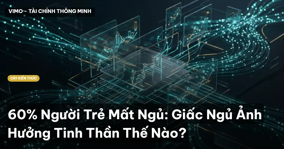 60% Người Trẻ Mất Ngủ: Giấc Ngủ Ảnh Hưởng Tinh Thần Thế Nào?
