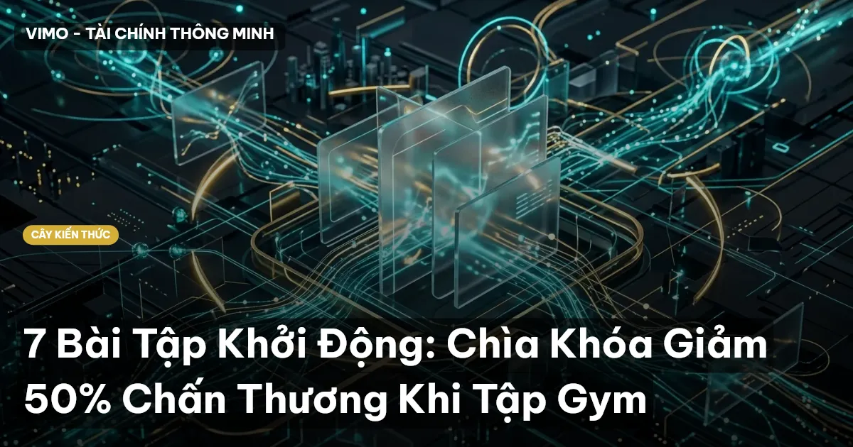 7 Bài Tập Khởi Động: Chìa Khóa Giảm 50% Chấn Thương Khi Tập Gym