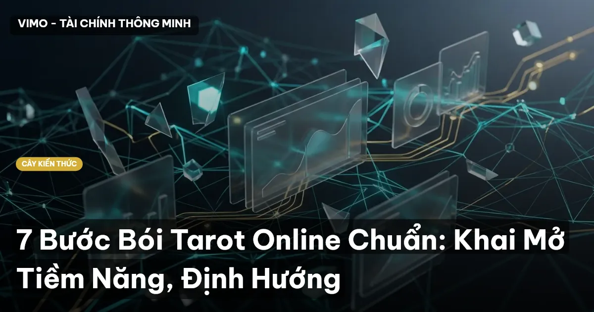 7 Bước Bói Tarot Online Chuẩn: Khai Mở Tiềm Năng, Định Hướng