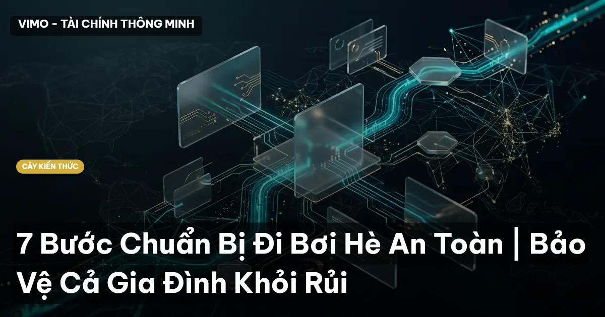 7 Bước Chuẩn Bị Đi Bơi Hè An Toàn | Bảo Vệ Cả Gia Đình Khỏi Rủi