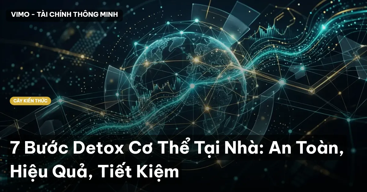 7 Bước Detox Cơ Thể Tại Nhà: An Toàn, Hiệu Quả, Tiết Kiệm