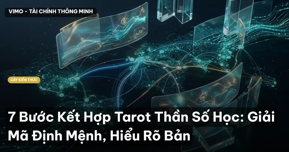 7 Bước Kết Hợp Tarot Thần Số Học: Giải Mã Định Mệnh, Hiểu Rõ Bản