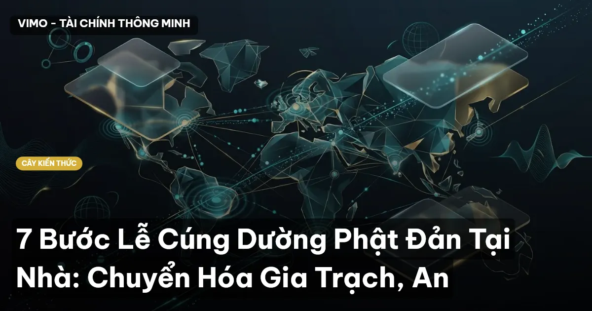 7 Bước Lễ Cúng Dường Phật Đản Tại Nhà: Chuyển Hóa Gia Trạch, An
