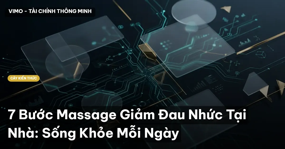 7 Bước Massage Giảm Đau Nhức Tại Nhà: Sống Khỏe Mỗi Ngày