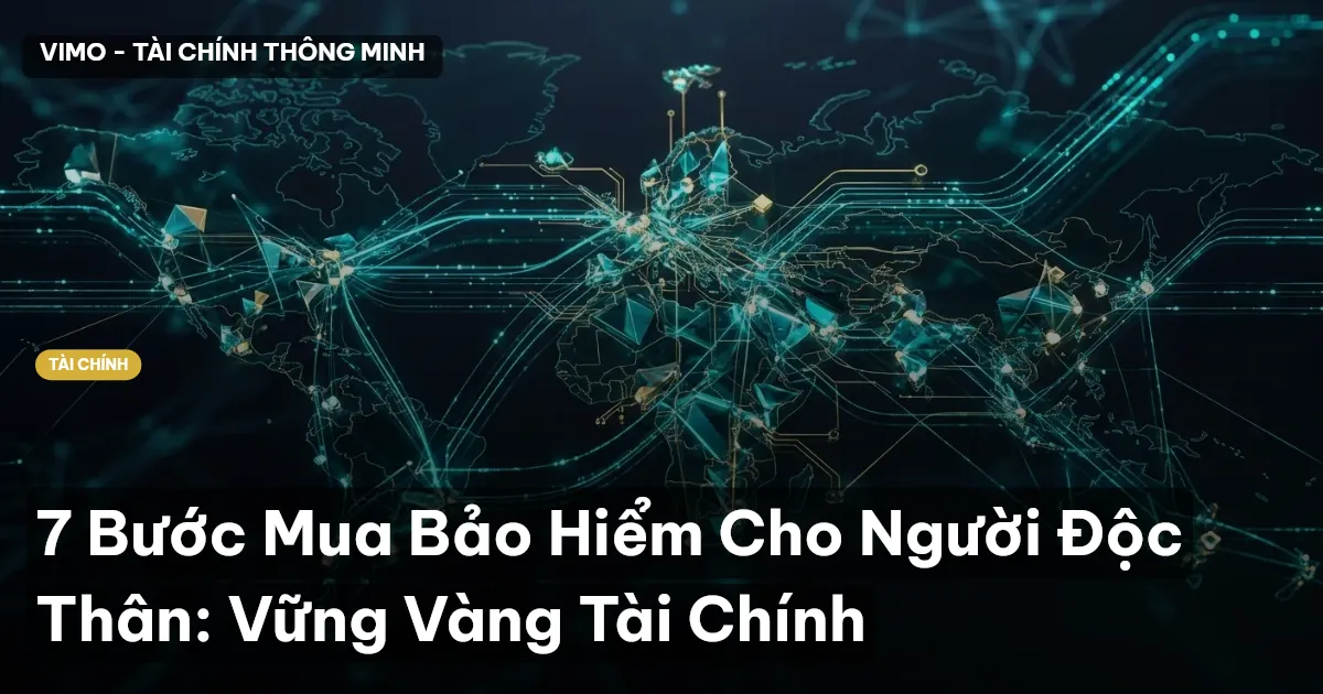 7 Bước Mua Bảo Hiểm Cho Người Độc Thân: Vững Vàng Tài Chính