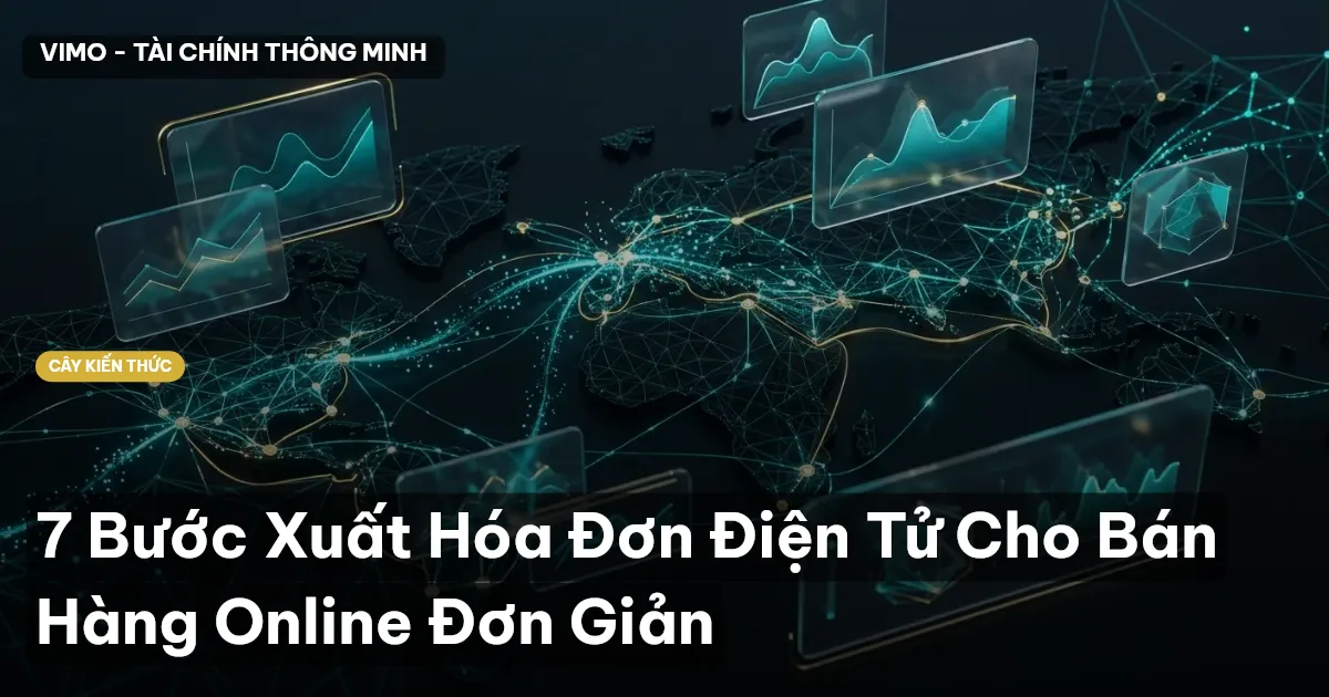 7 Bước Xuất Hóa Đơn Điện Tử Cho Bán Hàng Online Đơn Giản