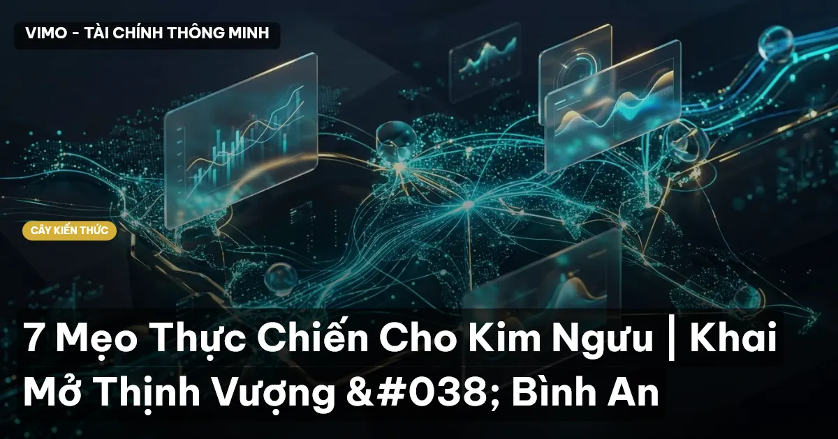 7 Mẹo Thực Chiến Cho Kim Ngưu | Khai Mở Thịnh Vượng & Bình An