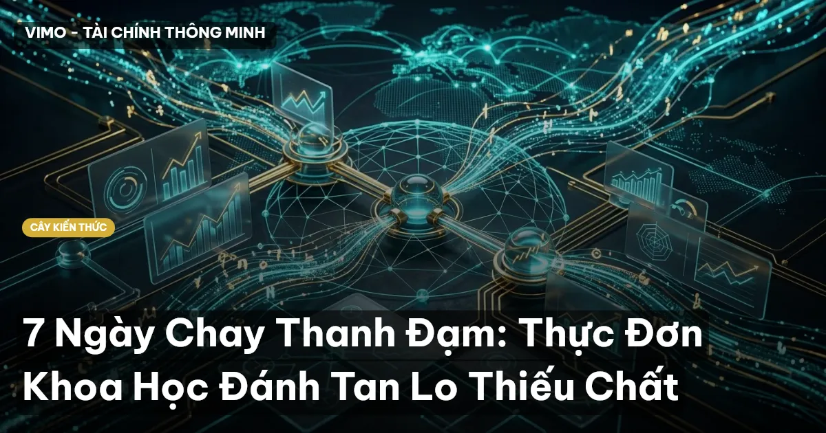 7 Ngày Chay Thanh Đạm: Thực Đơn Khoa Học Đánh Tan Lo Thiếu Chất