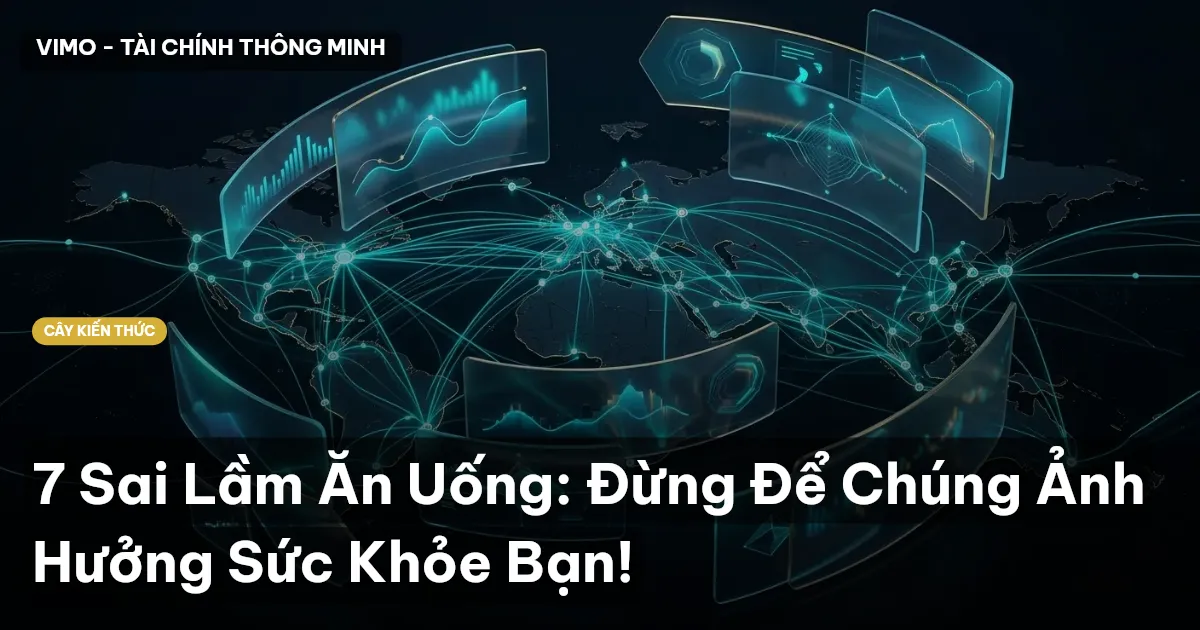 7 Sai Lầm Ăn Uống: Đừng Để Chúng Ảnh Hưởng Sức Khỏe Bạn!