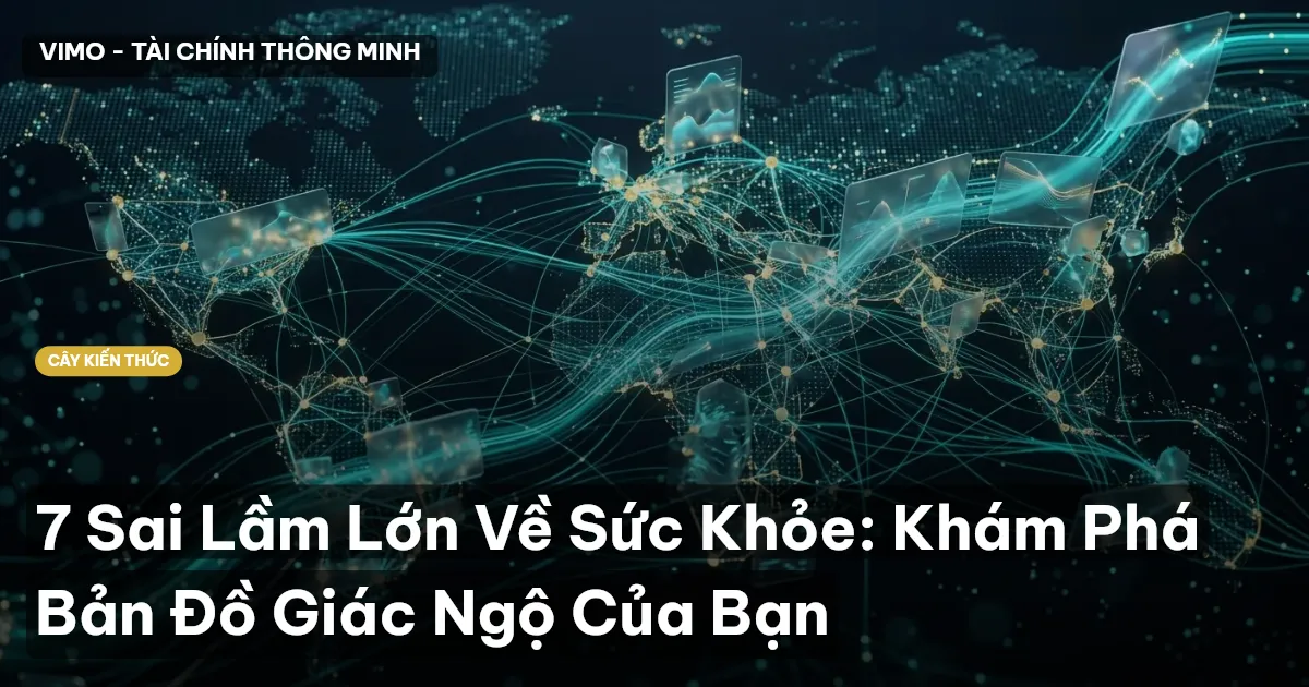 7 Sai Lầm Lớn Về Sức Khỏe: Khám Phá Bản Đồ Giác Ngộ Của Bạn