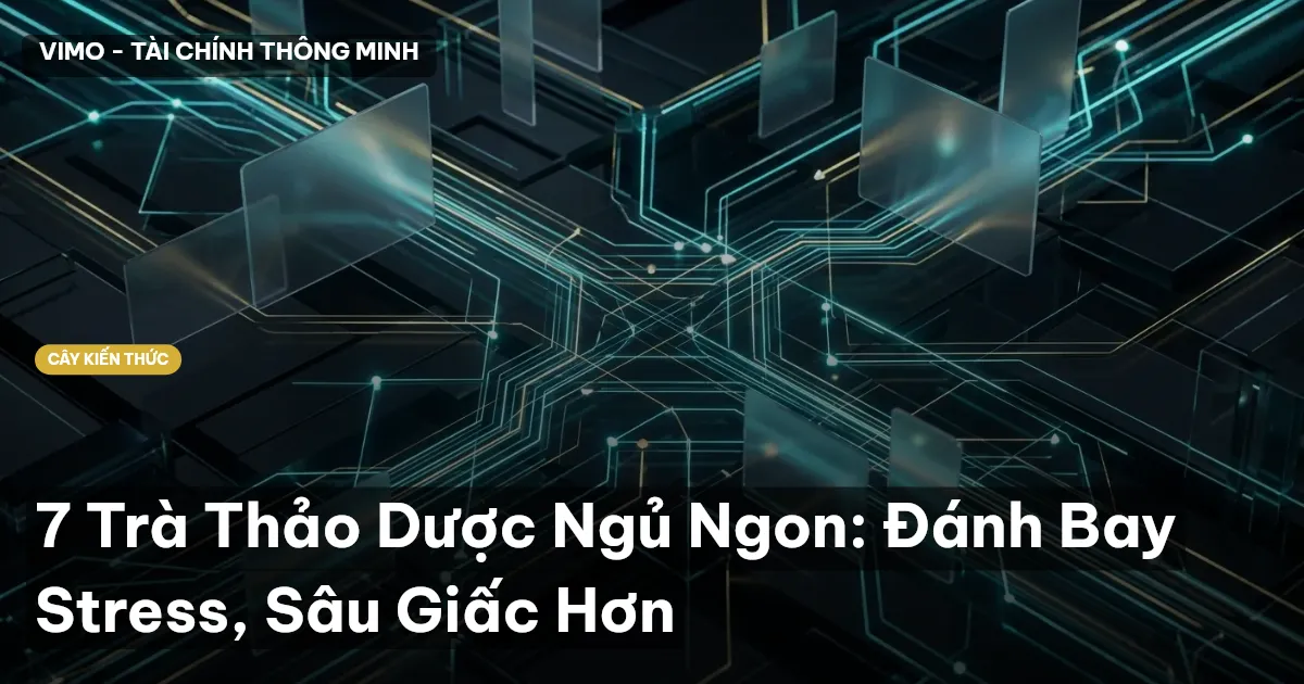 7 Trà Thảo Dược Ngủ Ngon: Đánh Bay Stress, Sâu Giấc Hơn