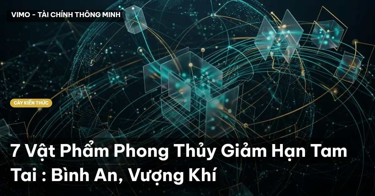 7 Vật Phẩm Phong Thủy Giảm Hạn Tam Tai : Bình An, Vượng Khí
