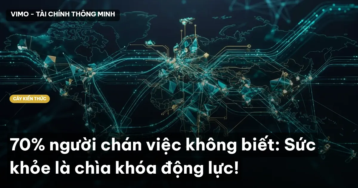 70% người chán việc không biết: Sức khỏe là chìa khóa động lực!