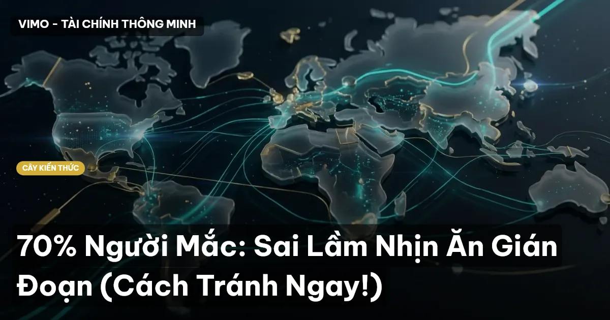 70% Người Mắc: Sai Lầm Nhịn Ăn Gián Đoạn (Cách Tránh Ngay!)