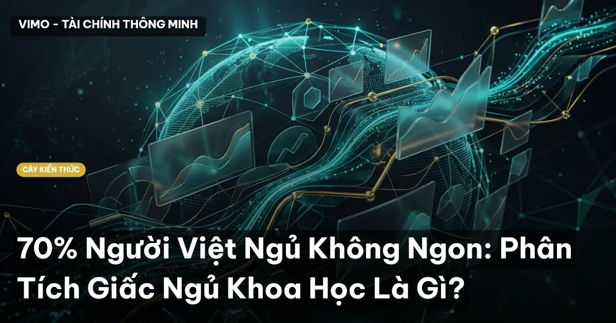 70% Người Việt Ngủ Không Ngon: Phân Tích Giấc Ngủ Khoa Học Là Gì?