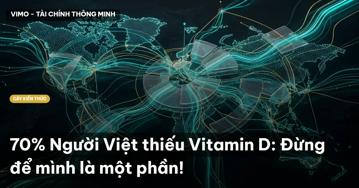 70% Người Việt thiếu Vitamin D: Đừng để mình là một phần!