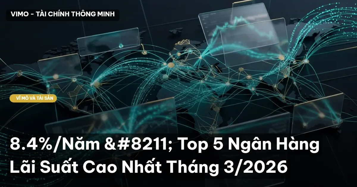 8.4%/Năm – Top 5 Ngân Hàng Lãi Suất Cao Nhất Tháng 3/2026