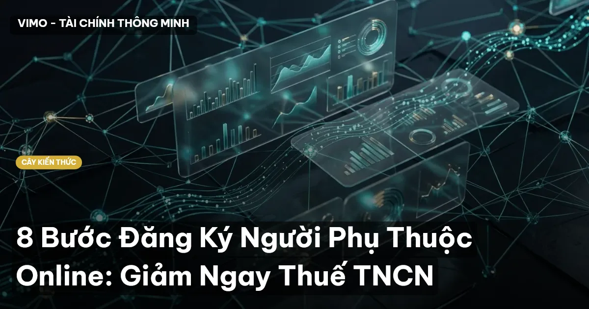8 Bước Đăng Ký Người Phụ Thuộc Online: Giảm Ngay Thuế TNCN
