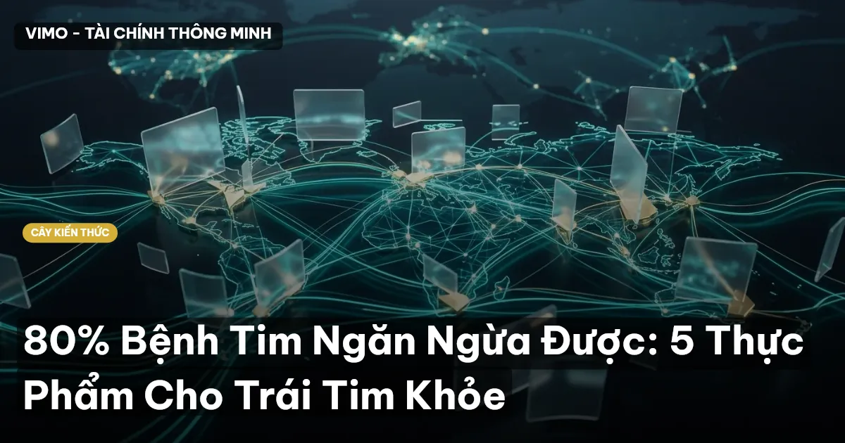 80% Bệnh Tim Ngăn Ngừa Được: 5 Thực Phẩm Cho Trái Tim Khỏe