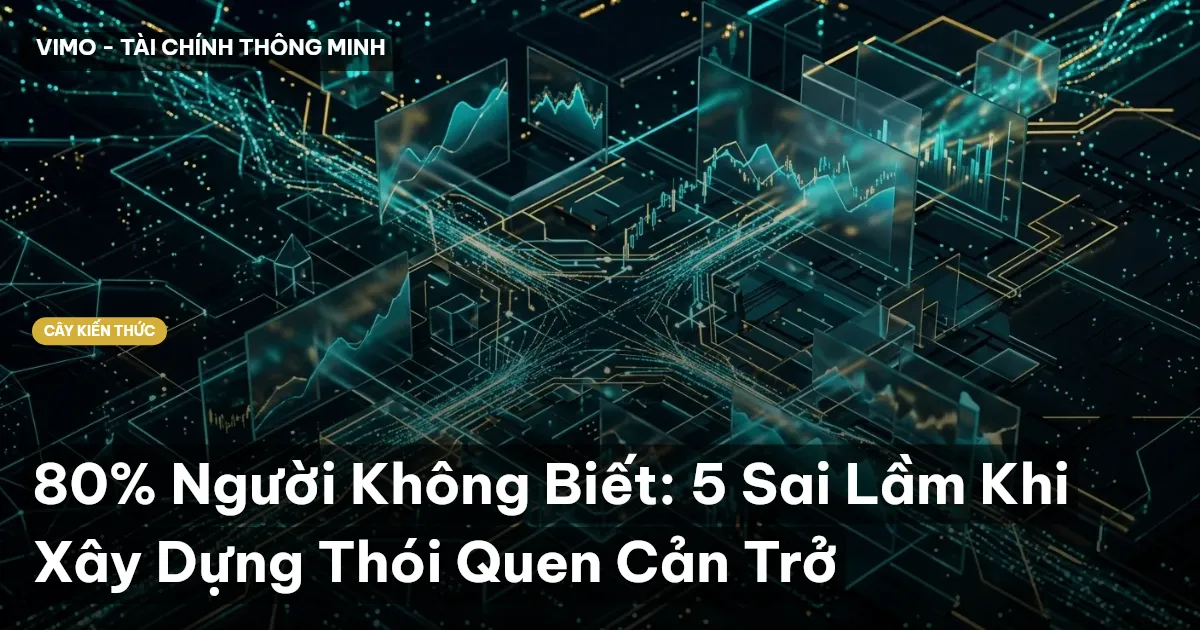 80% Người Không Biết: 5 Sai Lầm Khi Xây Dựng Thói Quen Cản Trở