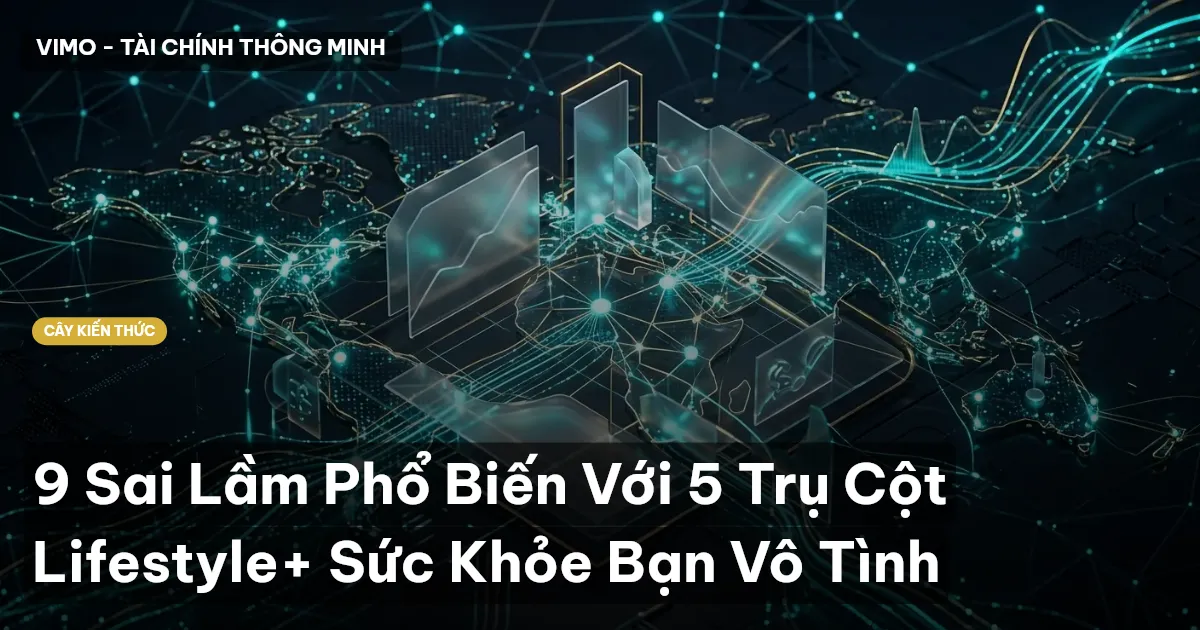 9 Sai Lầm Phổ Biến Với 5 Trụ Cột Lifestyle+ Sức Khỏe Bạn Vô Tình