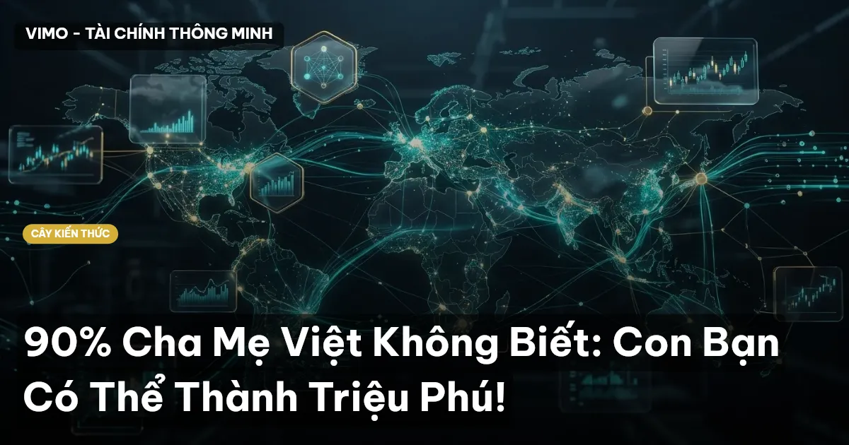 90% Cha Mẹ Việt Không Biết: Con Bạn Có Thể Thành Triệu Phú!