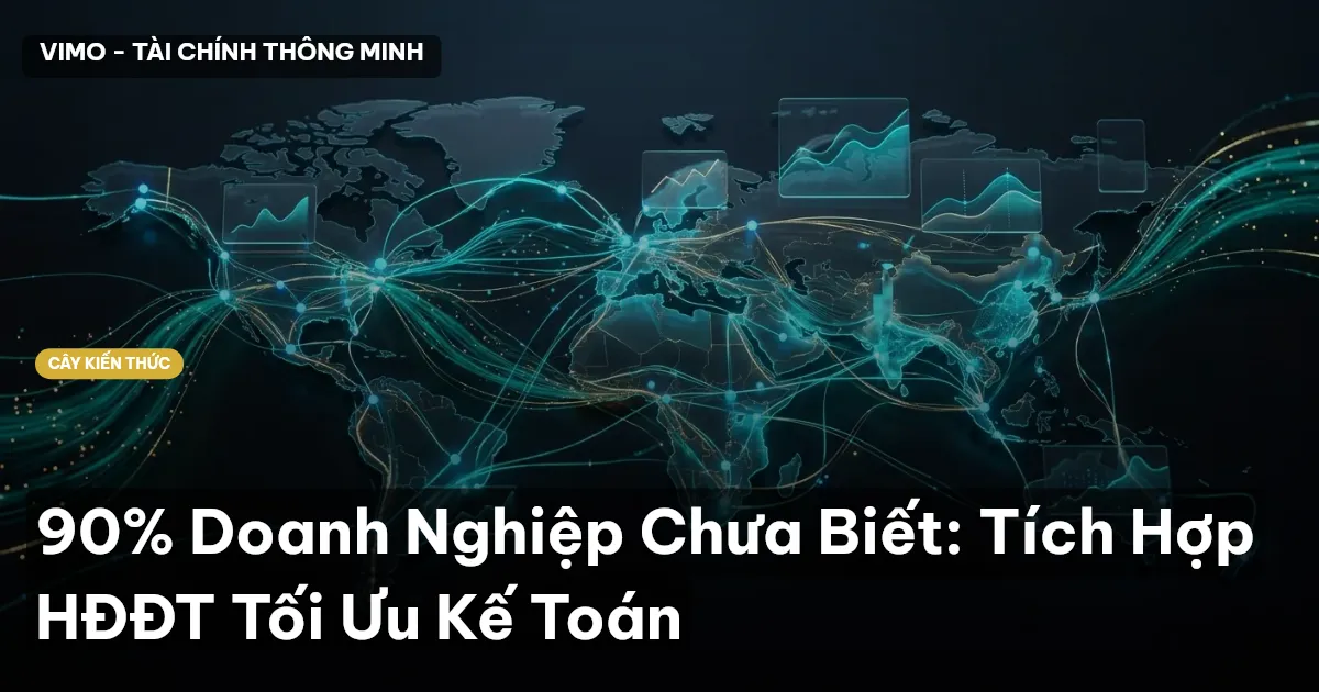 90% Doanh Nghiệp Chưa Biết: Tích Hợp HĐĐT Tối Ưu Kế Toán