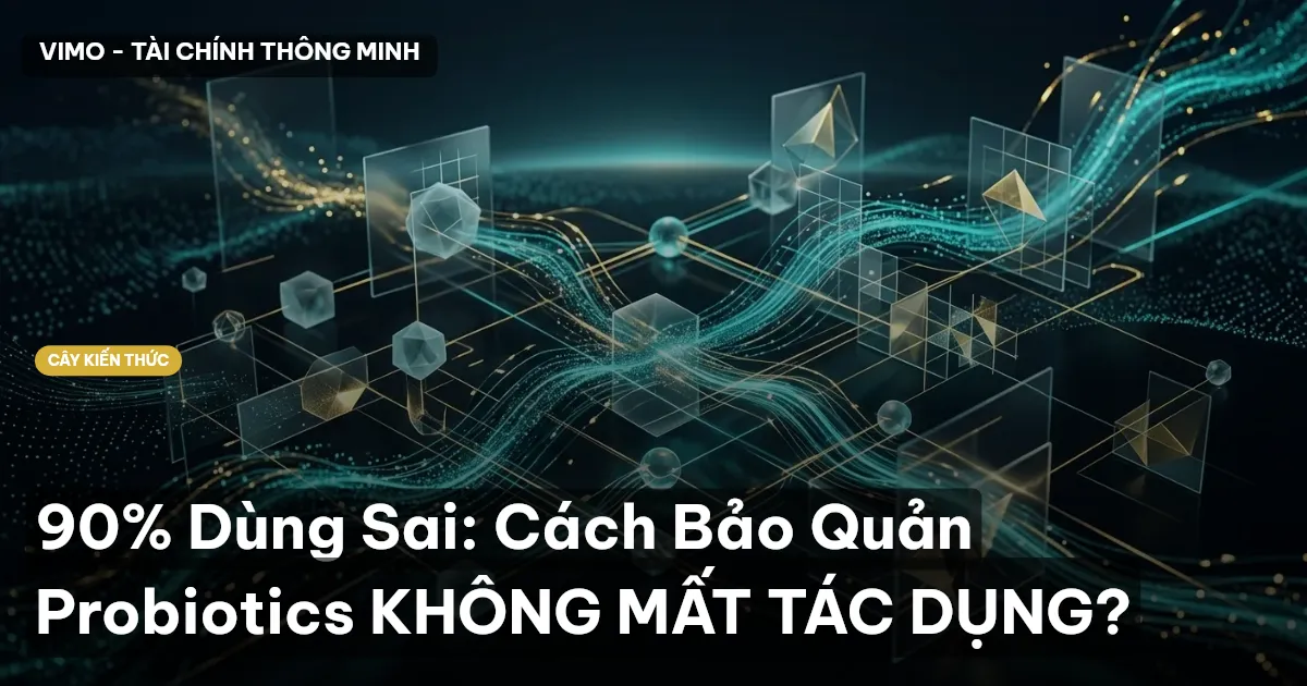 90% Dùng Sai: Cách Bảo Quản Probiotics KHÔNG MẤT TÁC DỤNG?