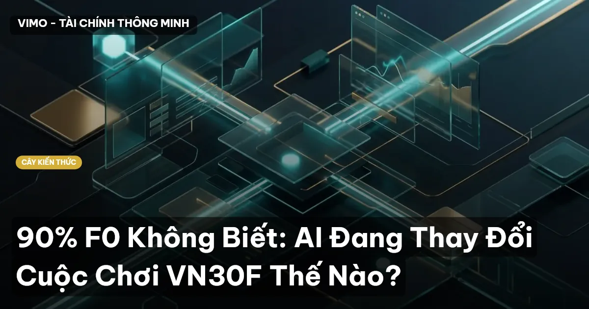 90% F0 Không Biết: AI Đang Thay Đổi Cuộc Chơi VN30F Thế Nào?