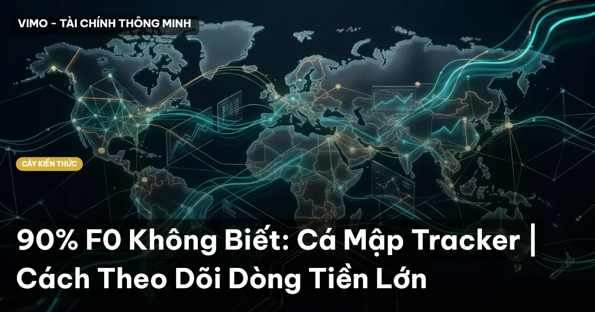 90% F0 Không Biết: Cá Mập Tracker | Cách Theo Dõi Dòng Tiền Lớn