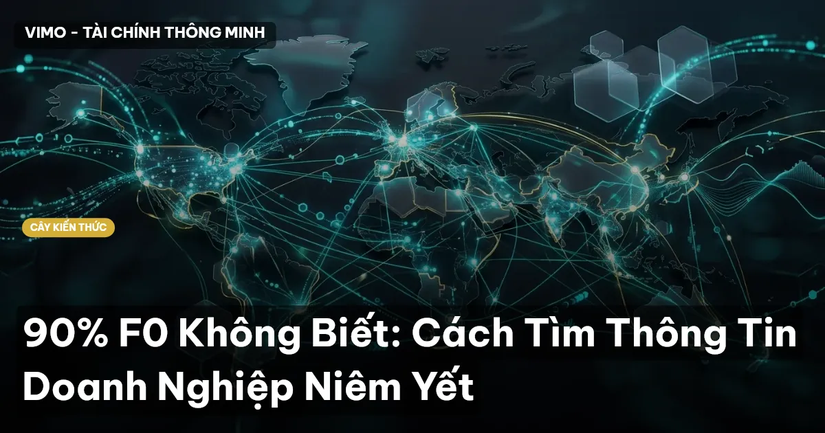 90% F0 Không Biết: Cách Tìm Thông Tin Doanh Nghiệp Niêm Yết